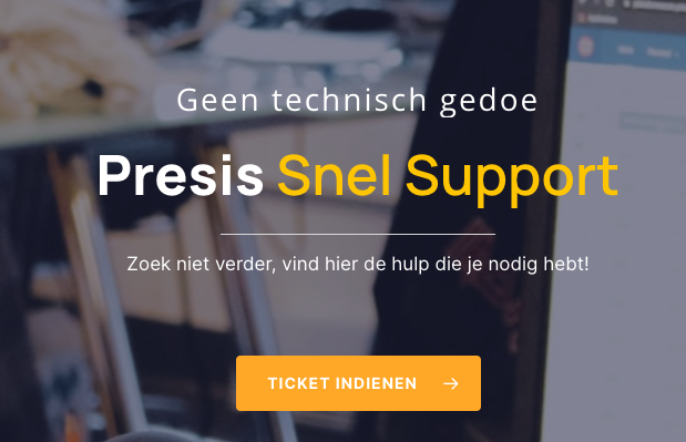 Presis Helpdesk snel support, geen technisch gedoe