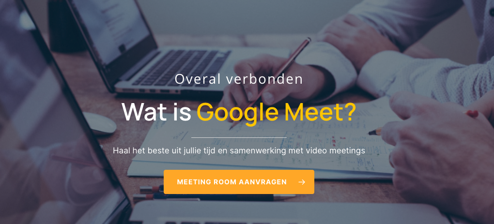 Overal verbonden met Google Meet