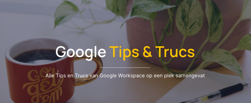 Tips & Trucs Voor Google Workspace - Presis.nl